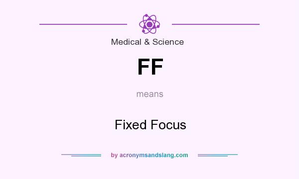 What does FF mean? It stands for Fixed Focus