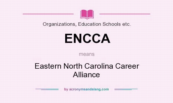 What does ENCCA mean? It stands for Eastern North Carolina Career Alliance