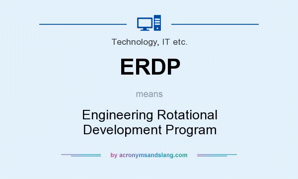 What does ERDP mean? It stands for Engineering Rotational Development Program