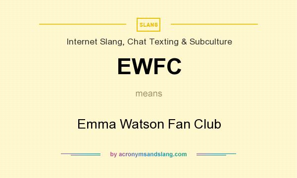 What does EWFC mean? It stands for Emma Watson Fan Club