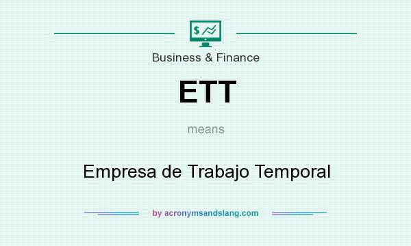 What does ETT mean? It stands for Empresa de Trabajo Temporal