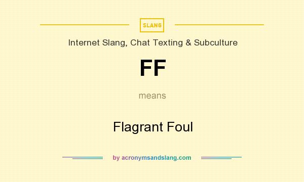 What does FF mean? It stands for Flagrant Foul