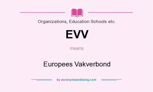 What does EVV mean? It stands for Europees Vakverbond