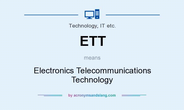 What does ETT mean? It stands for Electronics Telecommunications Technology