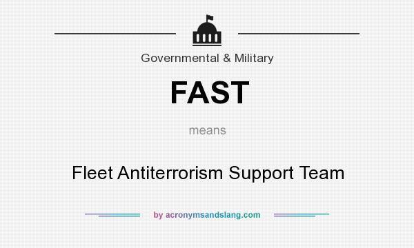 What does FAST mean? It stands for Fleet Antiterrorism Support Team