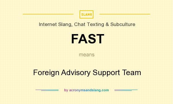 What does FAST mean? It stands for Foreign Advisory Support Team