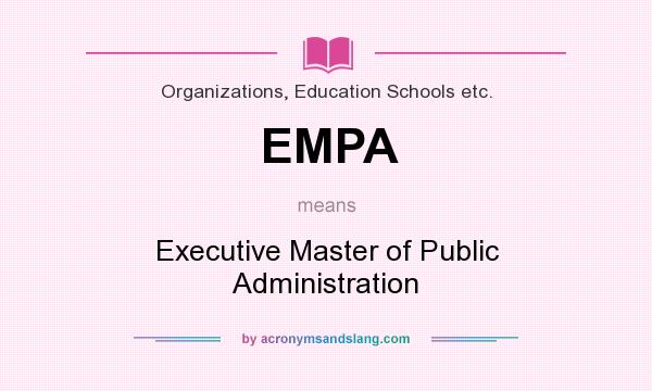 What does EMPA mean? It stands for Executive Master of Public Administration