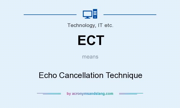 What does ECT mean? It stands for Echo Cancellation Technique