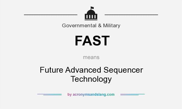What does FAST mean? It stands for Future Advanced Sequencer Technology
