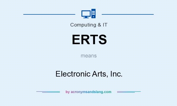 What does ERTS mean? It stands for Electronic Arts, Inc.