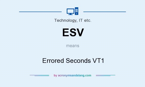 What does ESV mean? It stands for Errored Seconds VT1