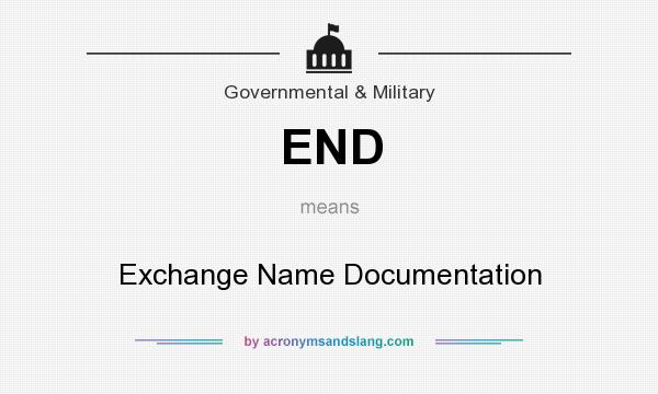 What does END mean? It stands for Exchange Name Documentation