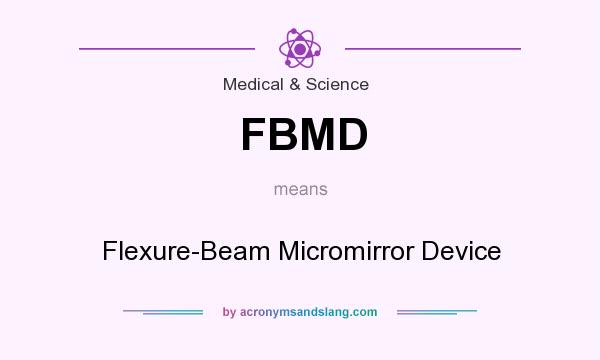 What does FBMD mean? It stands for Flexure-Beam Micromirror Device