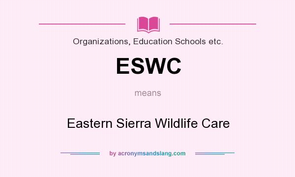 What does ESWC mean? It stands for Eastern Sierra Wildlife Care