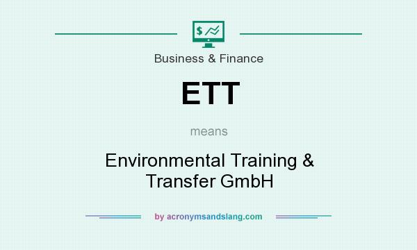 What does ETT mean? It stands for Environmental Training & Transfer GmbH