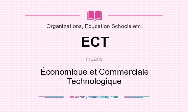 What does ECT mean? It stands for Économique et Commerciale Technologique