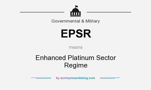 What does EPSR mean? It stands for Enhanced Platinum Sector Regime