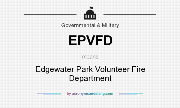What does EPVFD mean? It stands for Edgewater Park Volunteer Fire Department