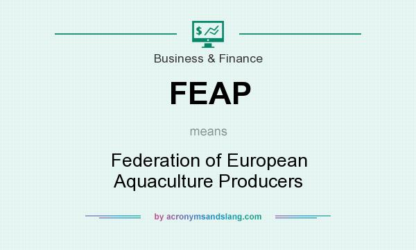 What does FEAP mean? It stands for Federation of European Aquaculture Producers