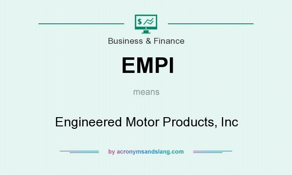 What does EMPI mean? It stands for Engineered Motor Products, Inc