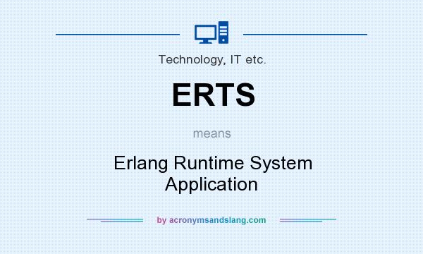 What does ERTS mean? It stands for Erlang Runtime System Application