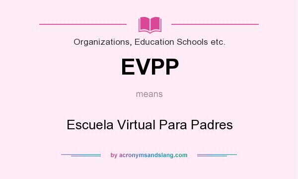 What does EVPP mean? It stands for Escuela Virtual Para Padres