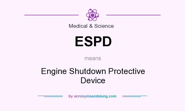 What does ESPD mean? It stands for Engine Shutdown Protective Device