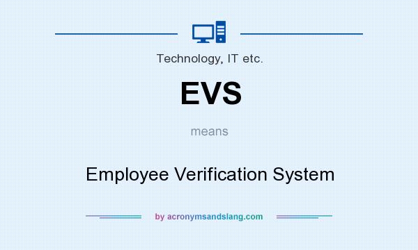 What does EVS mean? It stands for Employee Verification System