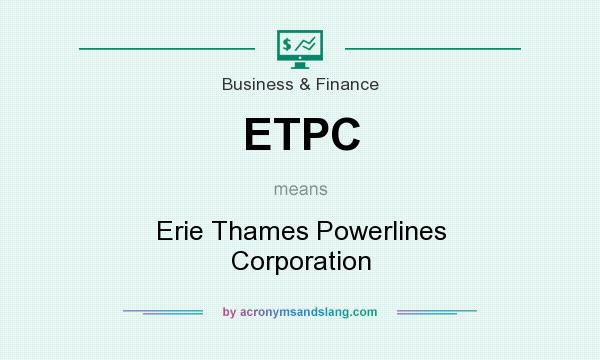What does ETPC mean? It stands for Erie Thames Powerlines Corporation