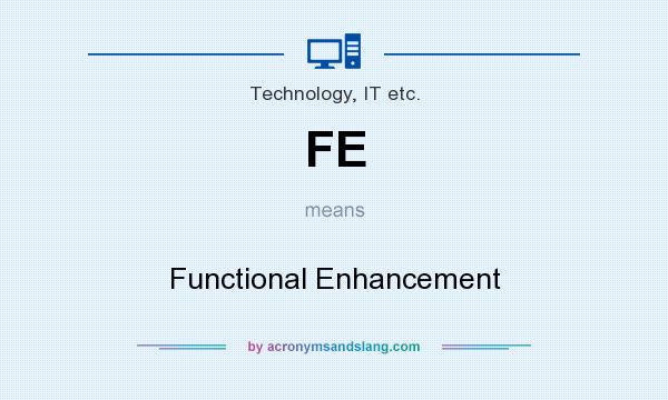 What does FE mean? It stands for Functional Enhancement