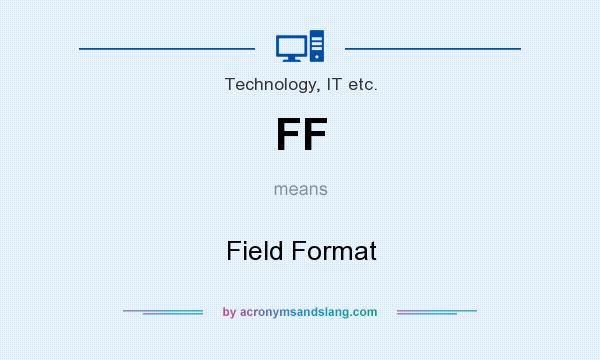 What does FF mean? It stands for Field Format