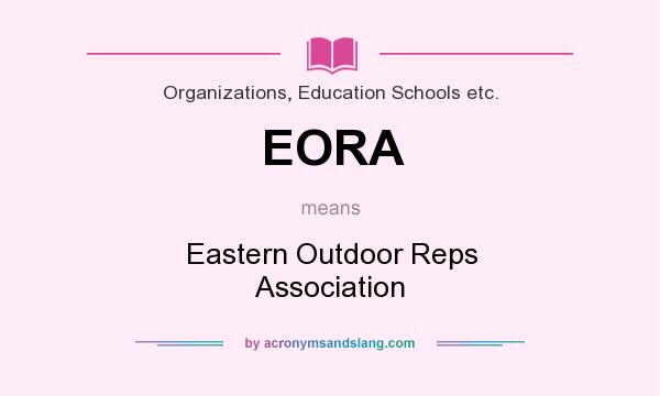 What does EORA mean? It stands for Eastern Outdoor Reps Association