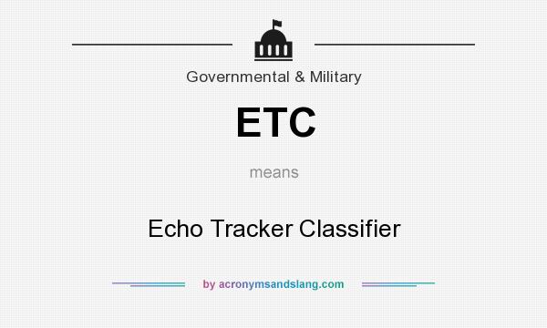What does ETC mean? It stands for Echo Tracker Classifier