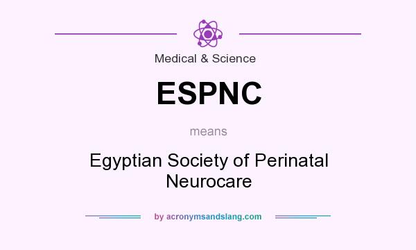 What does ESPNC mean? It stands for Egyptian Society of Perinatal Neurocare