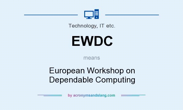 What does EWDC mean? It stands for European Workshop on Dependable Computing