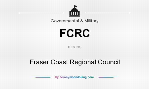 What does FCRC mean? It stands for Fraser Coast Regional Council
