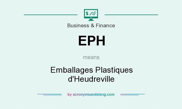 What does EPH mean? It stands for Emballages Plastiques d`Heudreville