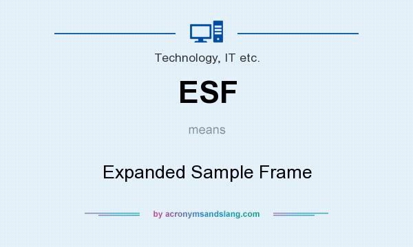 What does ESF mean? It stands for Expanded Sample Frame