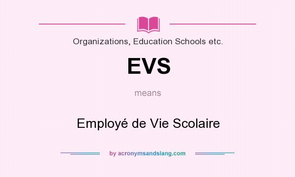 What does EVS mean? It stands for Employé de Vie Scolaire