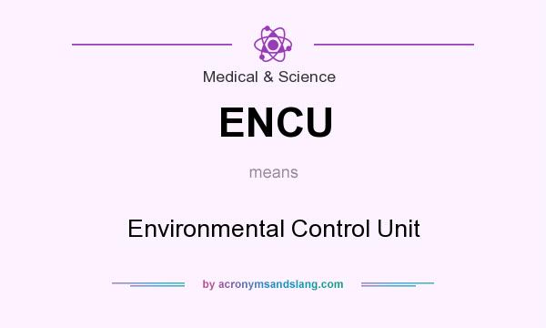 What does ENCU mean? It stands for Environmental Control Unit