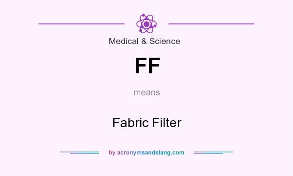 What does FF mean? It stands for Fabric Filter
