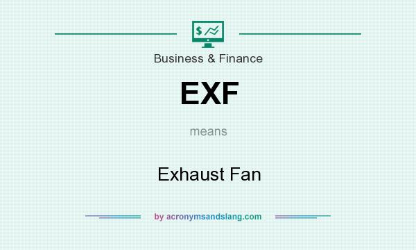 What does EXF mean? It stands for Exhaust Fan
