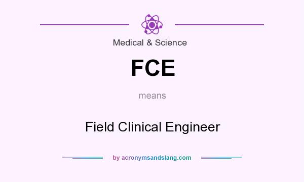 What does FCE mean? It stands for Field Clinical Engineer