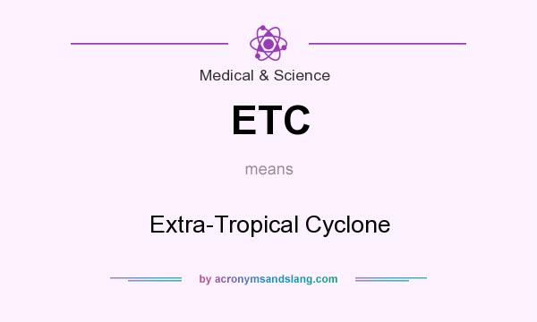What does ETC mean? It stands for Extra-Tropical Cyclone