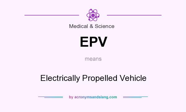 What does EPV mean? It stands for Electrically Propelled Vehicle