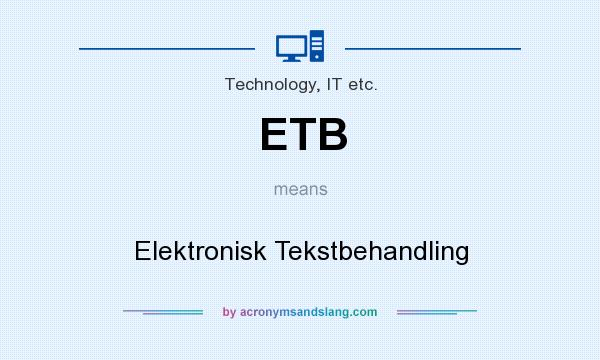 What does ETB mean? It stands for Elektronisk Tekstbehandling