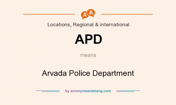 What does APD mean? It stands for Arvada Police Department