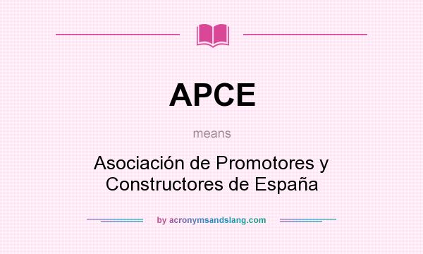 What does APCE mean? It stands for Asociación de Promotores y Constructores de España