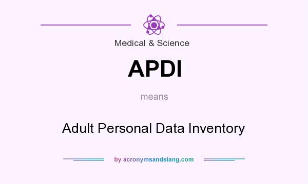 What does APDI mean? It stands for Adult Personal Data Inventory
