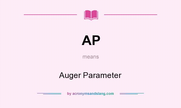 What does AP mean? It stands for Auger Parameter